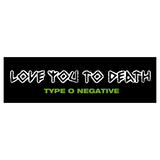Love You To Death Bumper Sticker